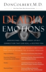 Image for Deadly Emotions : Understand the Mind-Body-Spirit Connection That Can Heal or Destroy You