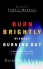 Image for BURN BRIGHTLY WITHOUT BURNING OUT