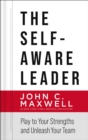 Image for The self-aware leader: play to your strengths, unleash your team