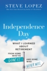 Image for Independence day  : what I learned about retirement from some who&#39;ve done it and some who never will