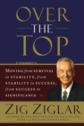 Image for Over the Top : Moving from Survival to Stability, from Stability to Success, from Success to Significance