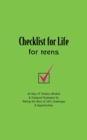 Image for Checklist for Life for Teens : 40 Days of Timeless Wisdom and   Foolproof Strategies for Making the Most of Life&#39;s Challenges and Opportunities