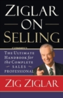 Image for Ziglar on Selling : The Ultimate Handbook for the Complete Sales Professional