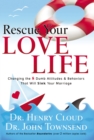 Image for Rescue Your Love Life : Changing the 8 Dumb Attitudes and   Behaviors That Will Sink Your Marriage