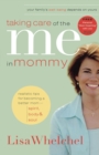 Image for Taking Care of the Me in Mommy : Becoming a Better Mom: Spirit, Body and   Soul