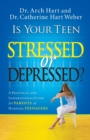 Image for Is Your Teen Stressed or Depressed? : A Practical and Inspirational Guide for Parents of Hurting Teenagers