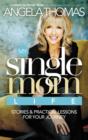 Image for My Single Mom Life : Stories and Practical Lessons for Your Journey