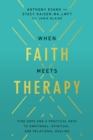 Image for When Faith Meets Therapy : Find Hope and a Practical Path to Emotional, Spiritual, and Relational Healing