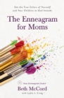 Image for The Enneagram for Moms : See the True Colors of Yourself and Your Children as God Intends