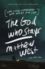 Image for The God who stays  : life looks different with Him by your side