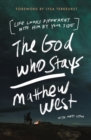 Image for The God who stays: life looks different with Him by your side