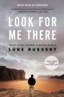 Image for Look for Me There : Grieving My Father, Finding Myself