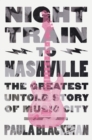 Image for Night Train to Nashville: The Greatest Untold Story of Music City