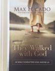 Image for They walked with God: 40 Bible characters who inspire us