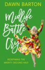 Image for Midlife battle cry: redefining the mighty second half