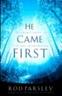 Image for He Came  First : Following Christ to  Spiritual Breakthrough