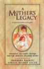 Image for A Mother&#39;s Legacy : Wisdom from Mothers to Daughters