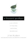 Image for A Thousand Goodbyes : A Son&#39;s Reflection on Living, Dying, and the Things that Matter Most