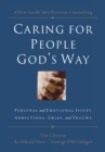 Image for Caring for People God&#39;s Way : Personal and Emotional Issues, Addictions, Grief, and Trauma