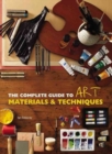 Image for The Complete Guide to Art Materials and Techniques