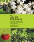 Image for The joy of foraging  : Gary Lincoff&#39;s illustrated guide to finding, harvesting, and enjoying a world of wild food