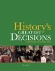 Image for History&#39;s Greatest Decisions : And the People Who Made Them