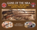 Image for Guns of the NRA National Sporting Arms Museum