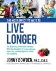 Image for The most effective ways to live longer  : the surprising, unbiased truth about what you should do to prevent disease, feel great, and have optimum health and longevity