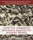 Image for How the Barbarian Invasions Shaped the Modern World
