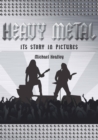 Image for Heavy Metal : The Story in Pictures