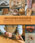 Image for The Woodworker&#39;s Studio Handbook