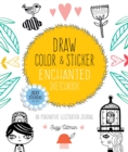 Image for Draw, Color, and Sticker Enchanted Sketchbook : An Imaginative Illustration Journal - 500 Stickers Included : Volume 3
