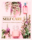 Image for The complete guide to self-care  : best practices for a healthier and happier you