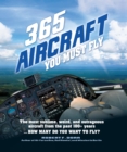 Image for 365 aircraft you must fly  : the most sublime, weird, and outrageous aircraft from the past 100+ years...how many do you want to fly? : Volume 2