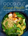 Image for Good Gut, Great Health : The Full Guide to Optimizing Your Energy and Vitality