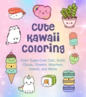 Image for Cute Kawaii Coloring : Color Super-Cute Cats, Sushi, Clouds, Flowers, Monsters, Sweets, and More!