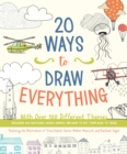 Image for 20 ways to draw everything  : with over 100 different themes