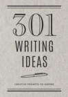 Image for 301 Writing Ideas -  Second Edition : Creative Prompts to Inspire : Volume 28