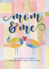 Image for Mom &amp; Me  - Second Edition : An Interactive Journal to Learn More About Each Other : Volume 38