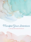 Image for Manifest Your Intentions : Exercises and Tools to Attract Your Best Life