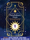 Image for A Beginner&#39;s Guide to Pendulum Magic Kit : Dowsing and Divination Techniques with This Ancient Crystal Tool-Includes: Crystal Pendulum, Velvet Pouch, 32-page Guidebook, Pendulum Chart and Chakra Card