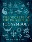 Image for The Secrets of the Universe in 100 Symbols