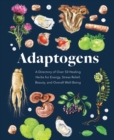 Image for Adaptogens  : a directory of over 50 healing herbs for energy, stress relief, beauty, and overall well-being