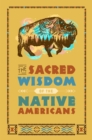 Image for The Sacred Wisdom of the Native Americans