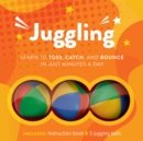 Image for Juggling kit : Learn to Toss, Catch, and Bounce in Just Minutes a Day - Includes: Three juggling balls and instruction book