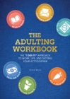 Image for The Adulting Workbook : The &quot;I Did It!&quot; Approach to Work, Life, and Getting Your Act Together