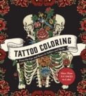 Image for Tattoo Coloring : From Pin-Ups and Roses to Sailors and Skulls - More Than 100 Pages to Color