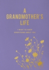 Image for A Grandmother&#39;s Life : I Want To Know Everything About You