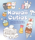 Image for Kawaii Cuties : Color Your Way Through a Charming and Adorable World - More Than 100 Pages To Color!
