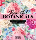 Image for Beautiful Botanicals : A Coloring Book of Lovely Flowers and Gardens
